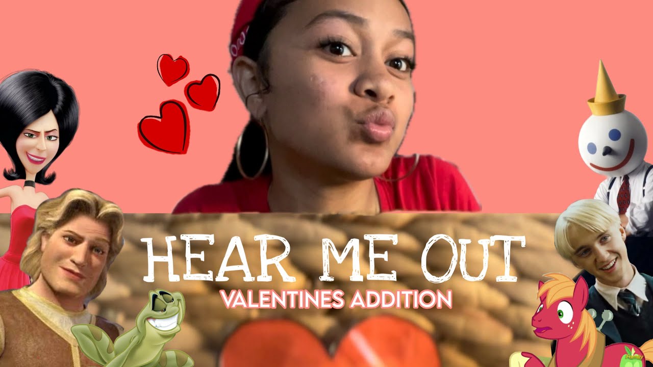 HEAR ME OUT… (VALENTINES EDITION! 💕)(VERY VERY LATE…)