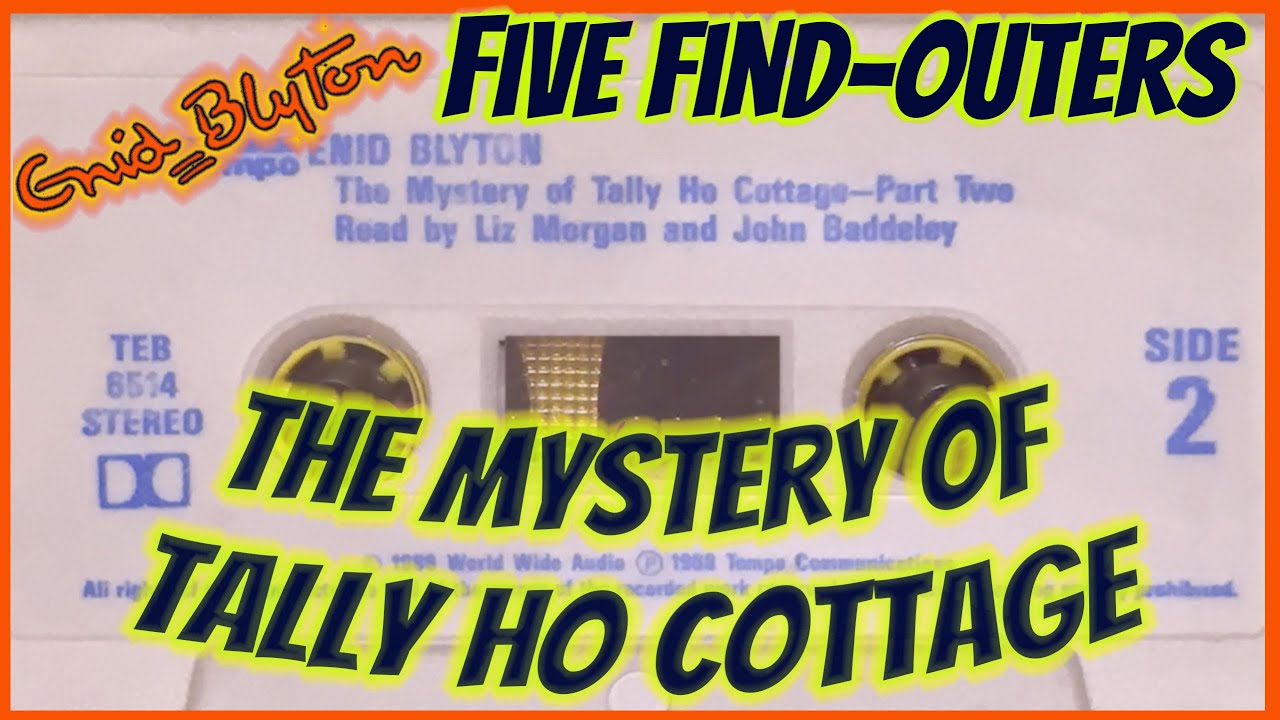 The Mystery of Tally-Ho Cottage, Audiobook - Enid Blyton Five-Find-Outers Dramatised 1988 (TEB 6514)
