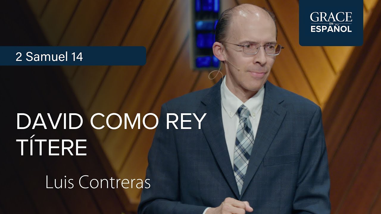 2 Samuel 14 | David como rey títere | Luis Contreras