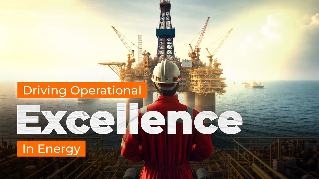 Driving Operational Excellence in Energy