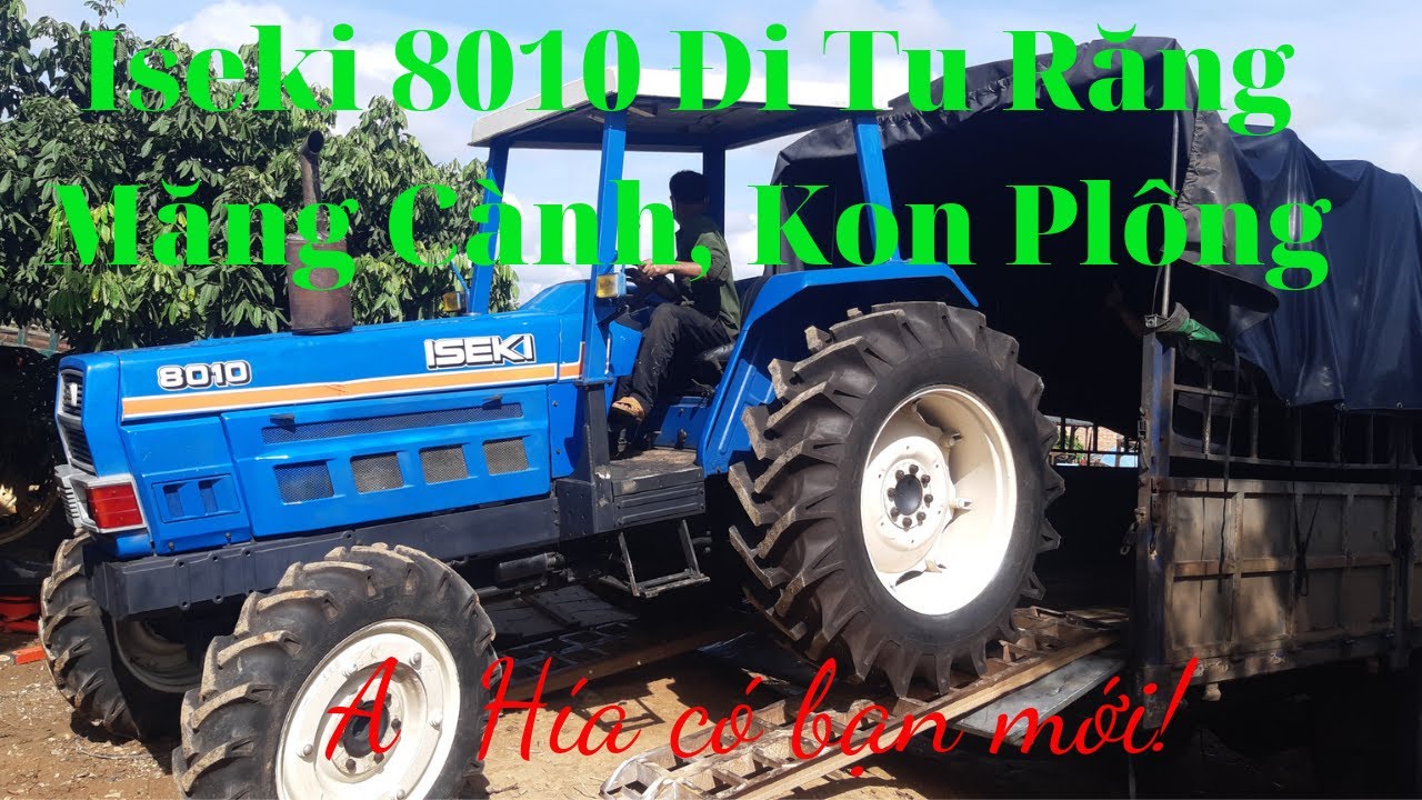B&aacute;n Iseki 8010 đi Tu Răng, Măng Canh cho A Hia, gi&aacute; tầm 240 tr. M&ugrave;a n&agrave;y bạn c&oacute; voi rồi.#vinh quang