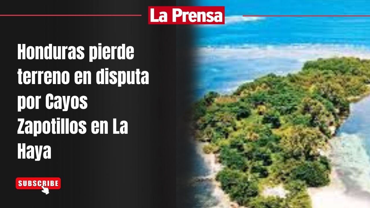 Honduras pierde terreno en disputa por Cayos Zapotillos en La Haya