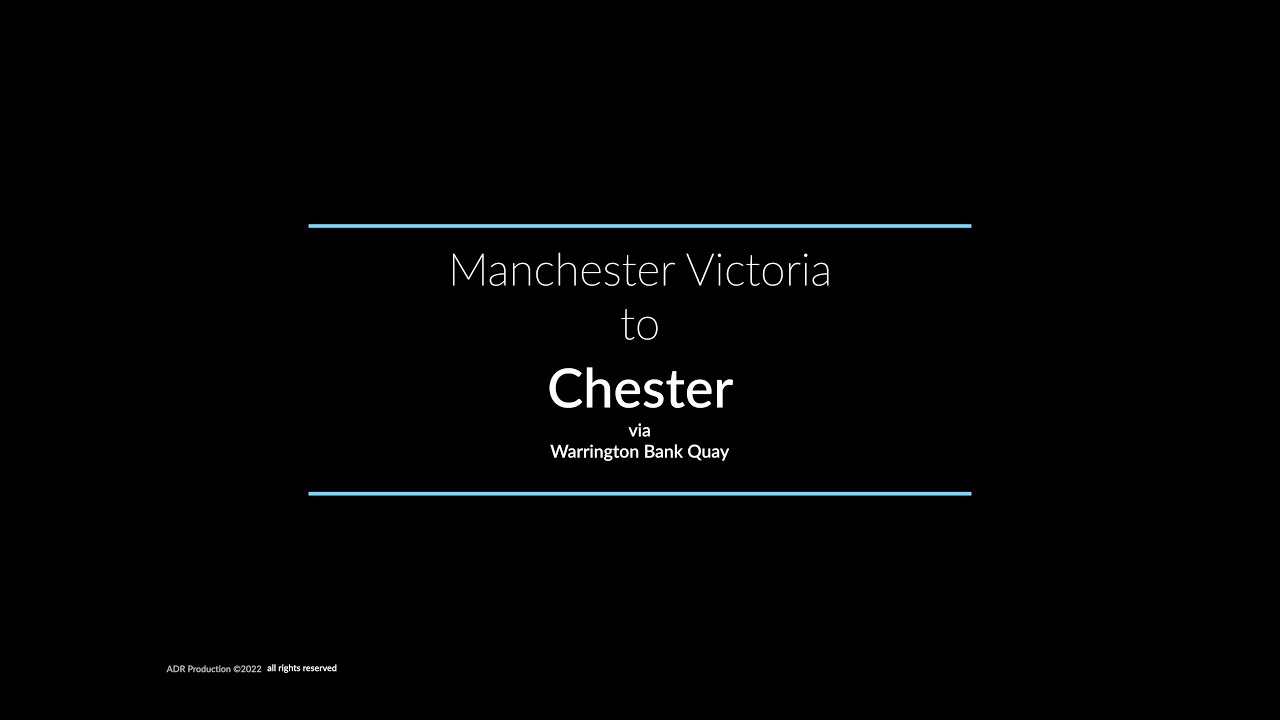 Manchester Victoria to Chester via Warrington Bank Quay