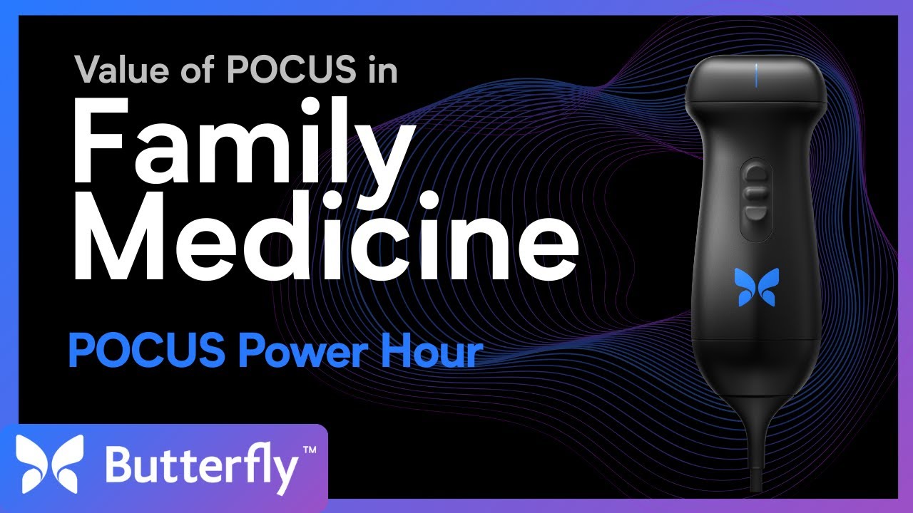POCUS Power Hour: Family Medicine | Butterfly Network