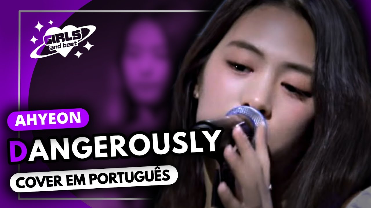 AHYEON (BABYMONSTER) - DANGEROUSLY (COVER EM PORTUGUÊS)