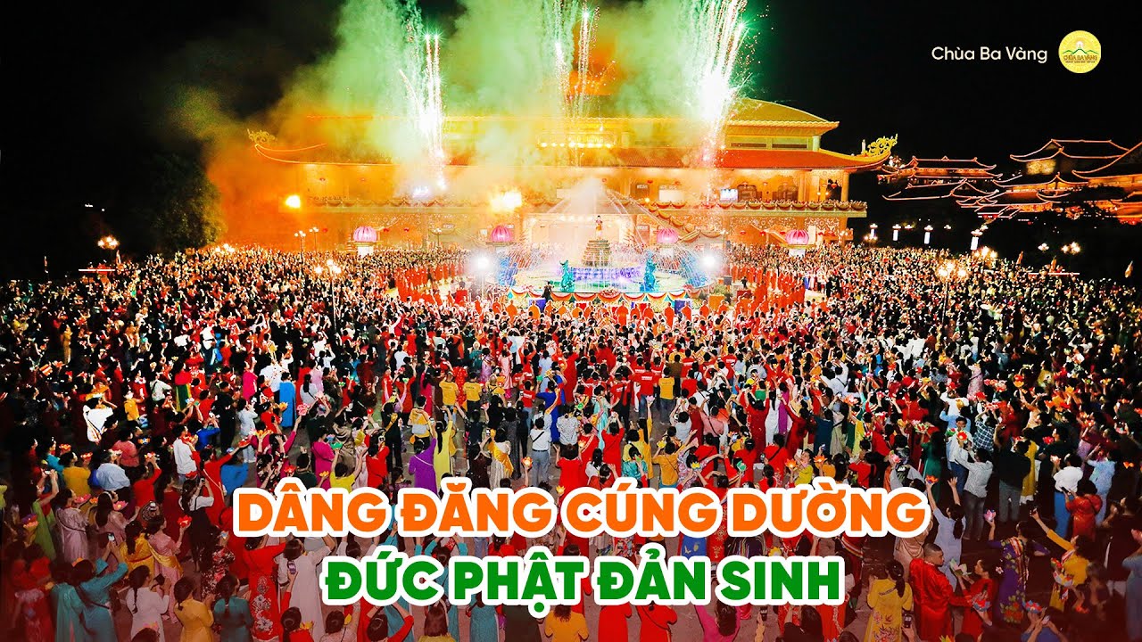 🔴Dâng đăng cúng dường Đức Phật đản sinh (PL.2568 - DL.2024) | Đại lễ Phật đản chùa Ba Vàng 2024