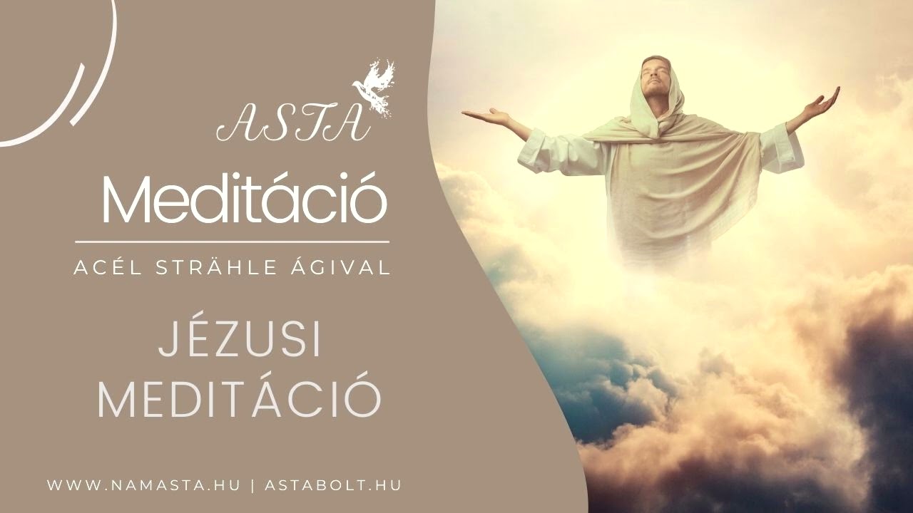 Jézusi Meditáció - ASTÁ -  Acél Strähle Ágnes