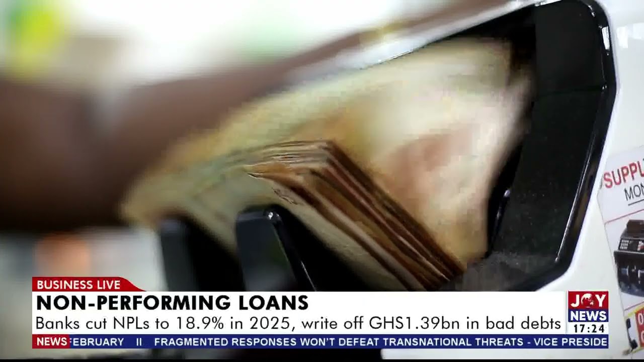 Non-Performing Loans: Banks cut NPLs to 18.9% in 2025, write off Ghc13.9bn in bad debt