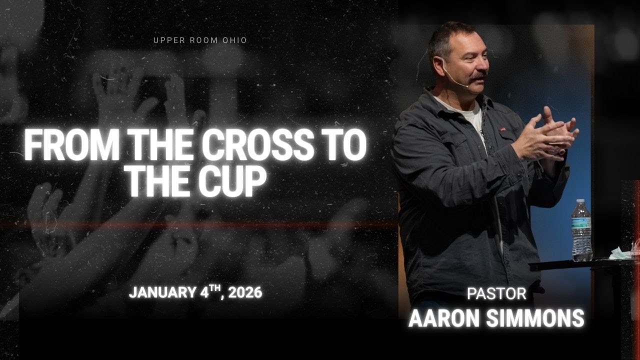 From The Cross To The Cup | Pastor Aaron Simmons