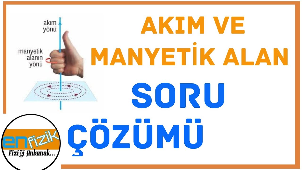 Akım ve Manyetik Alan Soru Çözümü- TYT ve 10.SINIF