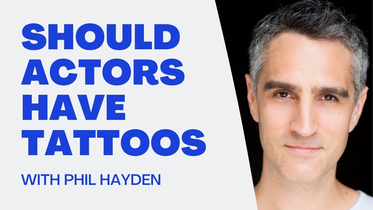 Should Actors Have Tattoos with Phil Hayden
