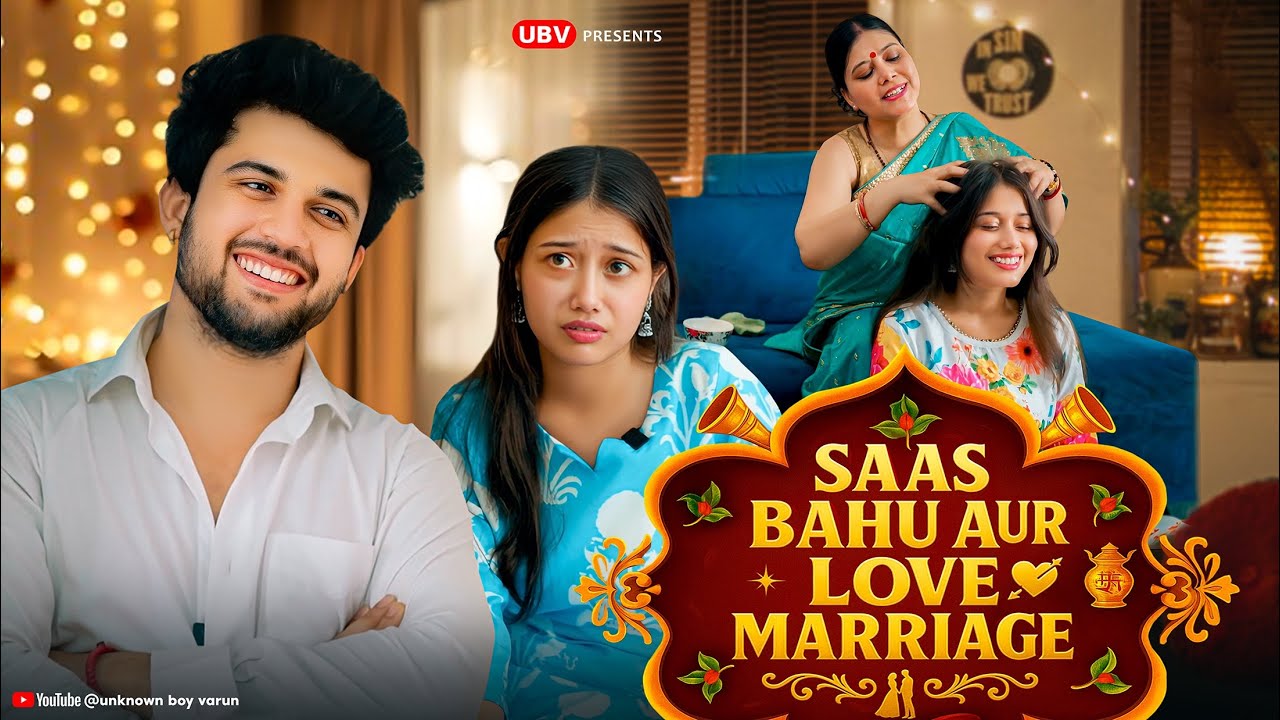 Saas Bahu aur Love Marriage | Maa Beta Love Story | Comedy & Drama Video | Unknown Boy Varun