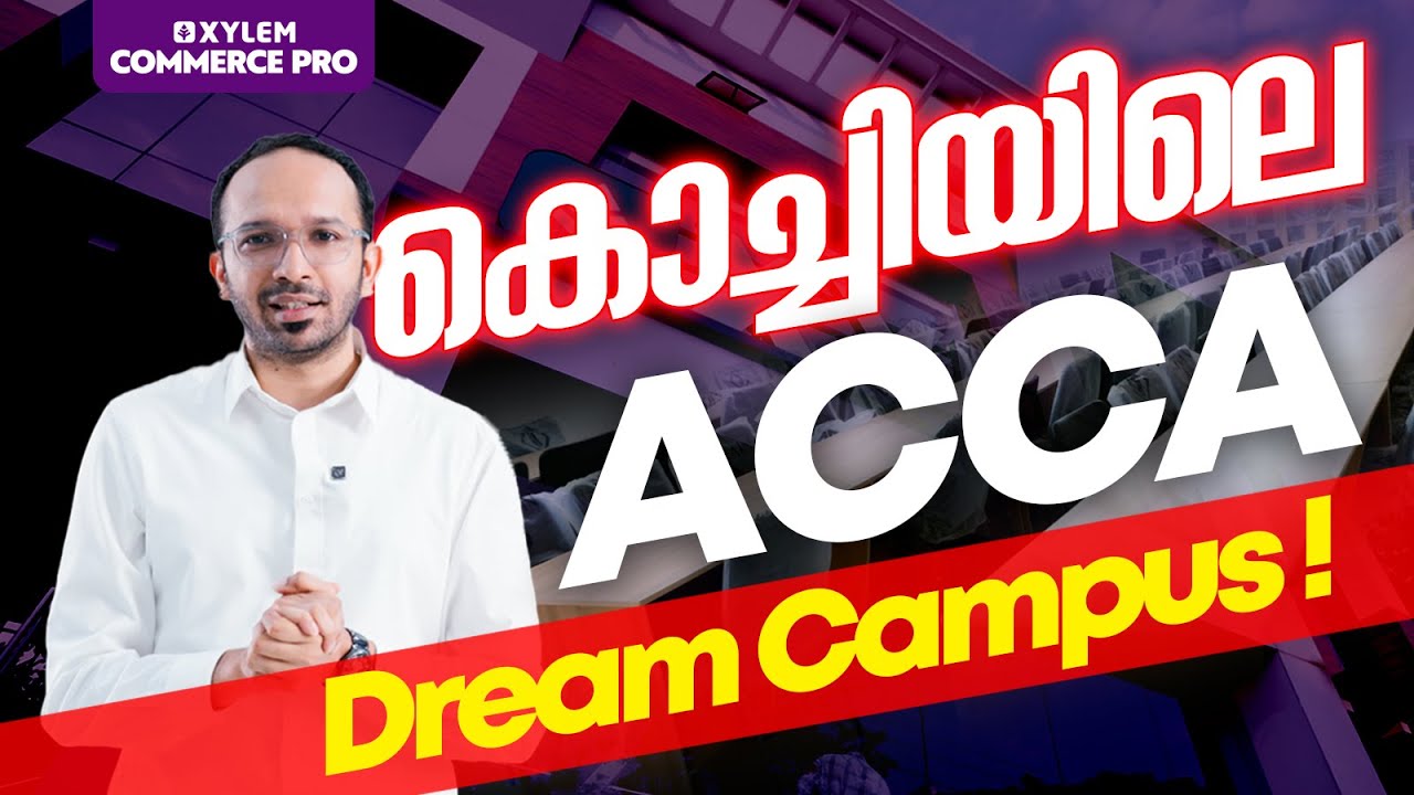 കൊച്ചിയിലെ ACCA Dream campus ! | Xylem ACCA