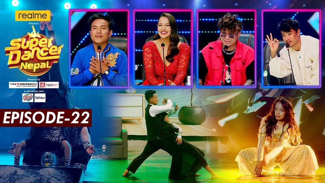 SUPER DANCER NEPAL || Episode 22 || Sushant Khatri , Priyanka Karki, Suren Rai, Sujan Marpha