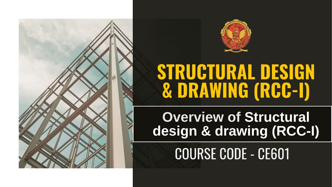 6.0 Course Overview | Structural Design and Drawing (RCC-I) | CE601 |