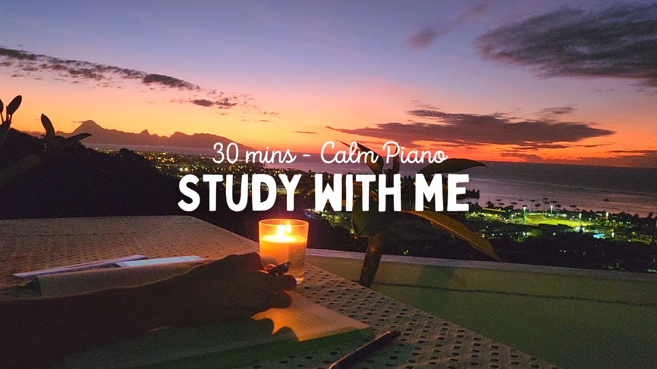 30 MIN STUDY WITH ME 🎹 Relaxing Piano ✅GET THINGS DONE!