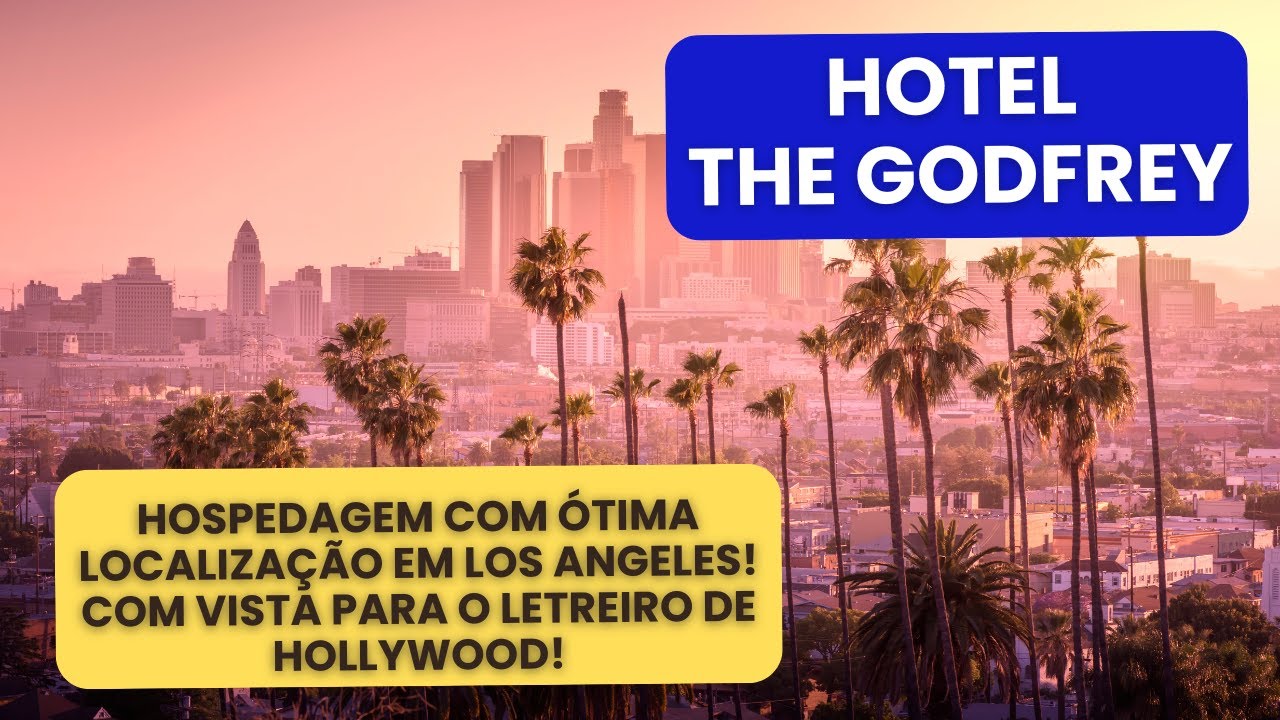 ONDE SE HOSPEDAR EM LOS ANGELES - HOTEL THE GODFREY, A LOCALIZAÇÃO É INCRÍVEL!