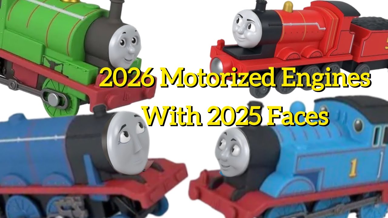 Thomas and Friends 2026 Series Motorized Engines With 2025 Faces.