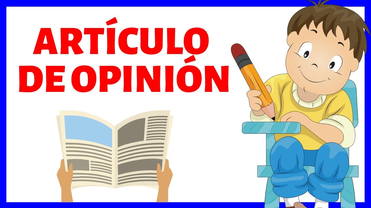 El ARTÍCULO DE OPINIÓN explicado: partes, extensión, cómo hacerlo✍️