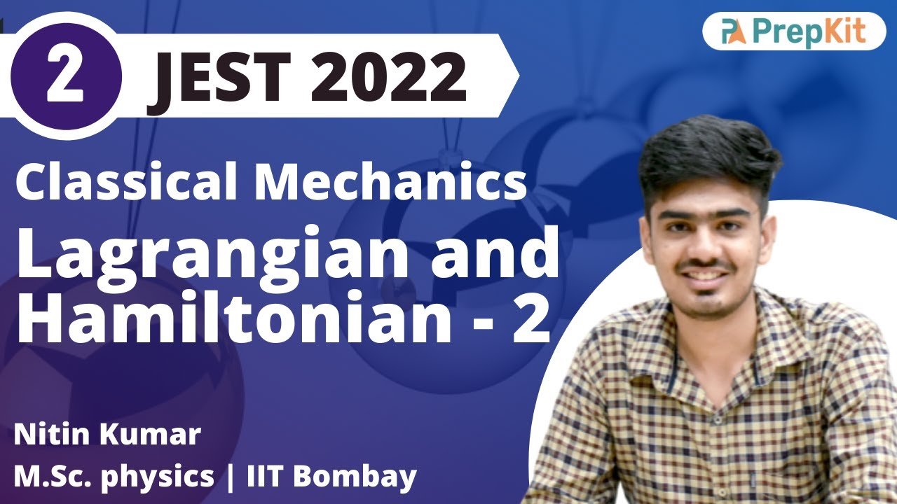 Lagrangian and Hamiltonian Part-4 | JEST | M.Sc. Entrance | Nitin | PrepKit