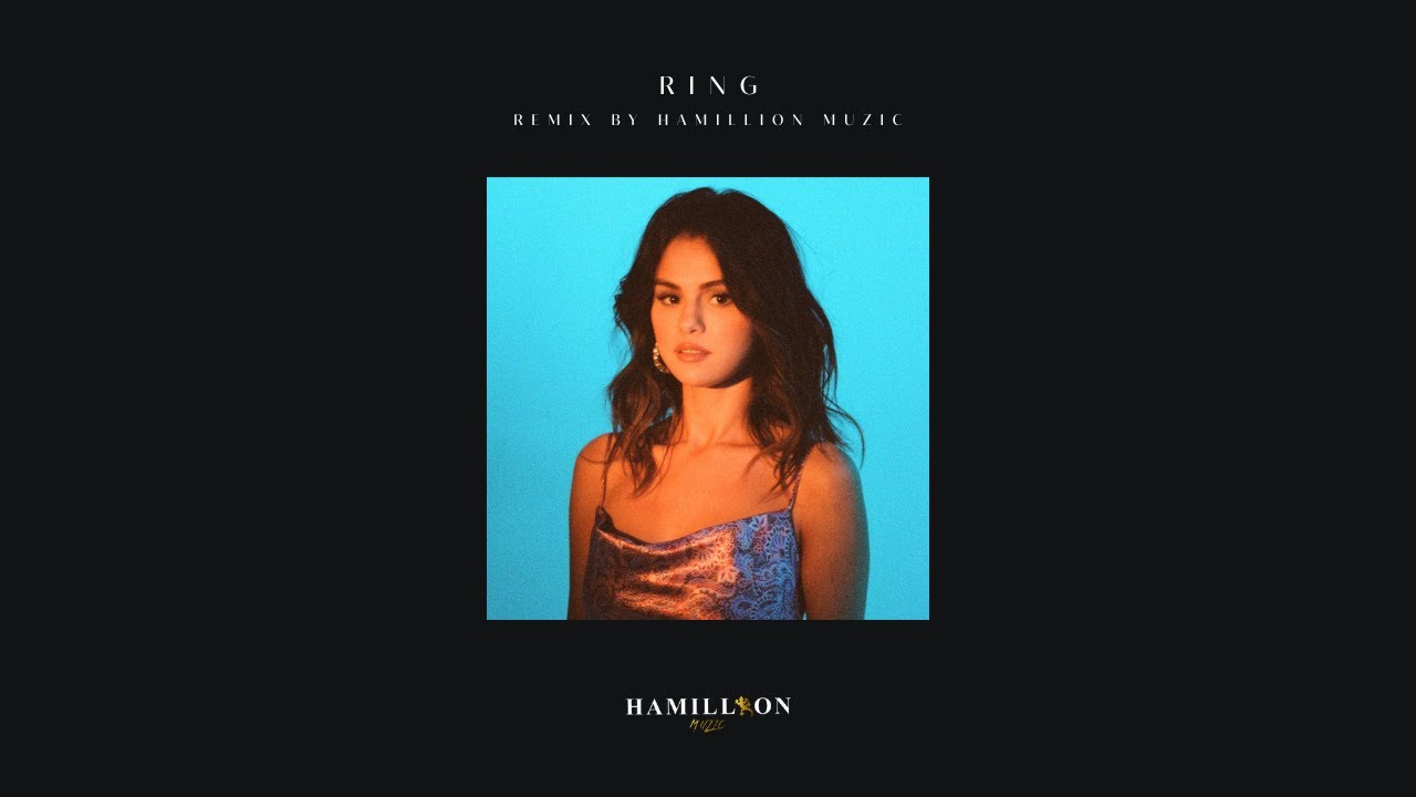 Selena Gomez - Ring (Hamillion Muzic Remix)