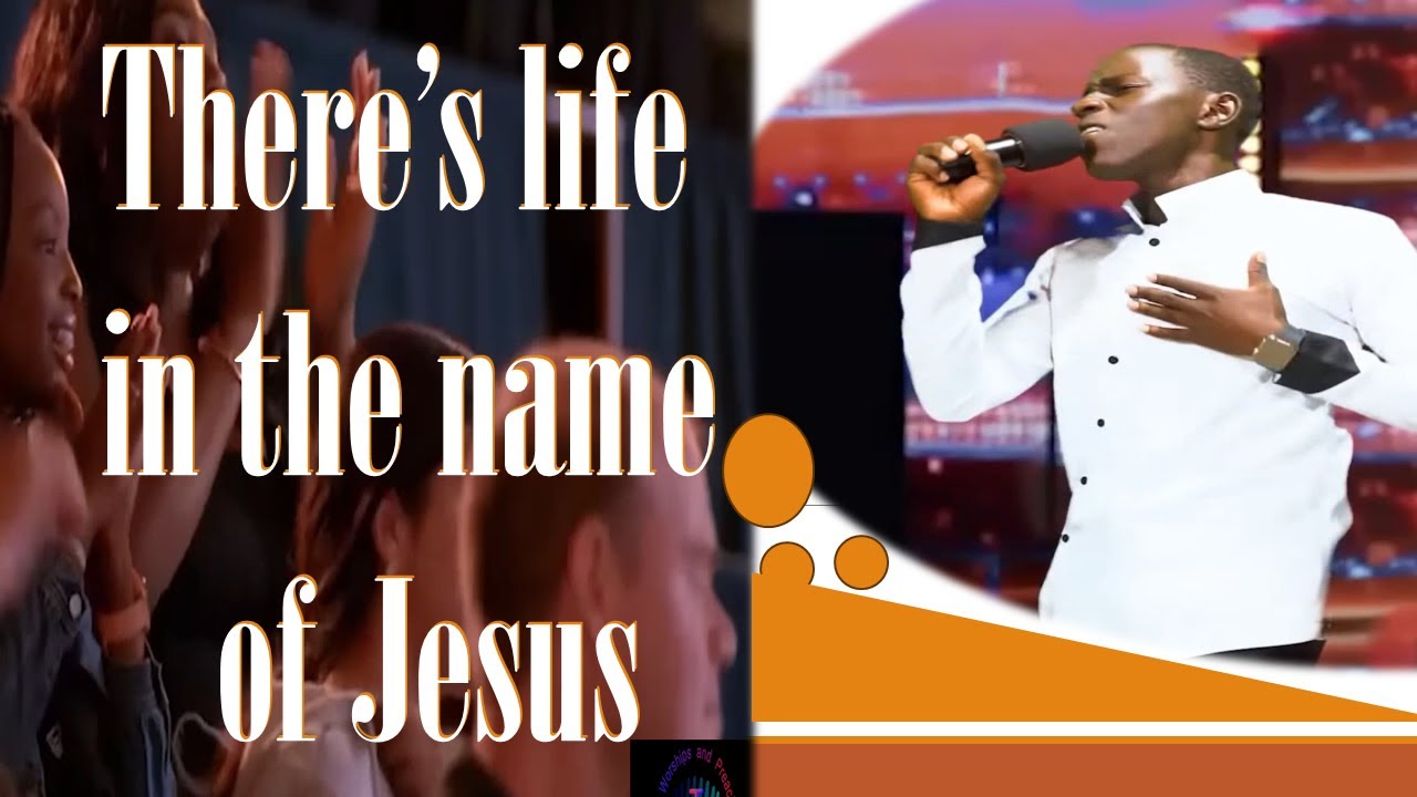 THERE'S LIFE IN THE NAME OF JESUS