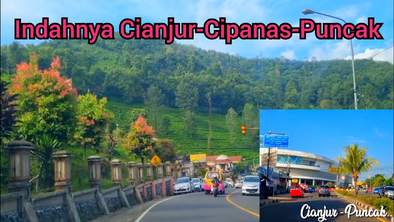Cianjur |Indahnya Cianjur-Cipanas-Puncak Sebelum Duka yang Melanda |Cianjur Jawa Barat Indonesia