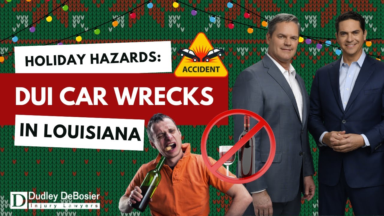 Holiday DUI Car Wrecks : Protecting Victims in Louisiana - Dudley DeBosier Injury Lawyers