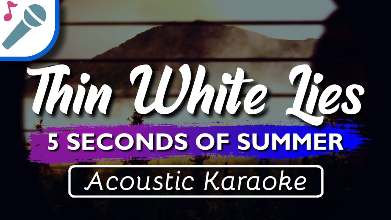 5SOS - Thin White Lies - Karaoke Instrumental (Acoustic) 5 Seconds Of Summer
