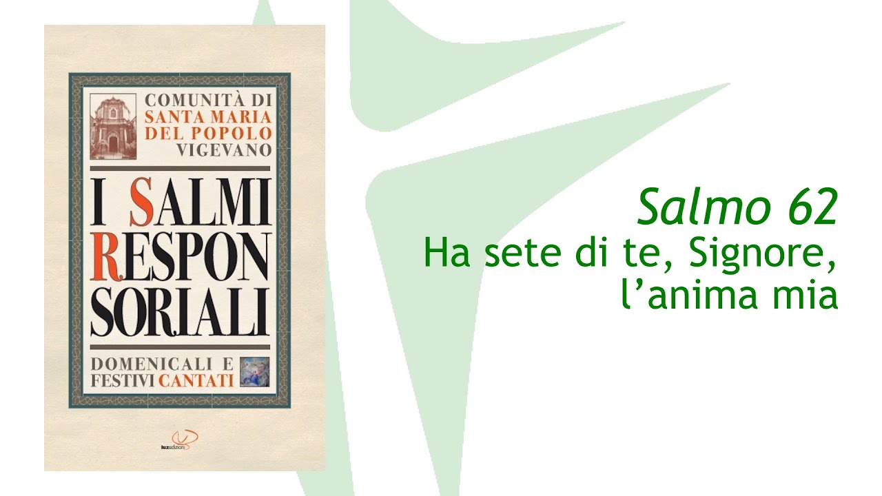 Ha sete di te, Signore, l’anima mia | Salmo cantato 62