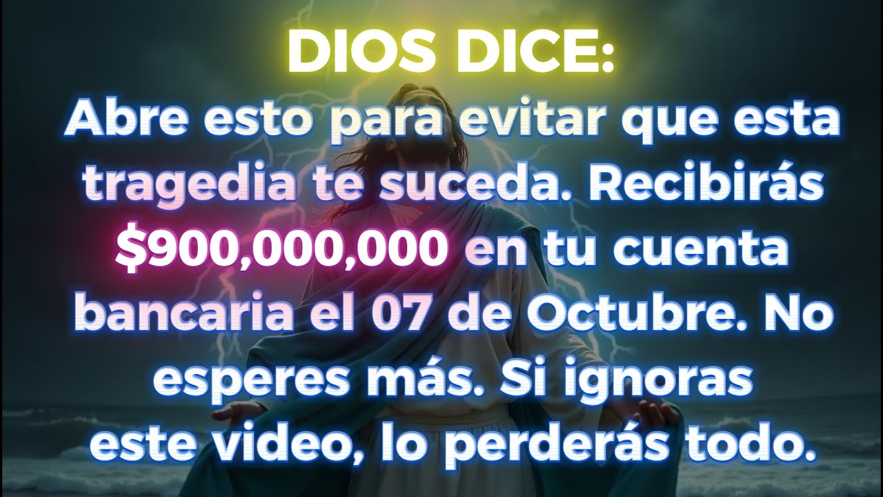 😭😭 DIOS DICE: ABRE ESTO PARA DETENER LA TRAGEDIA QUE SE AVECINA... ¡RECIBIRÁS $900,000,000!