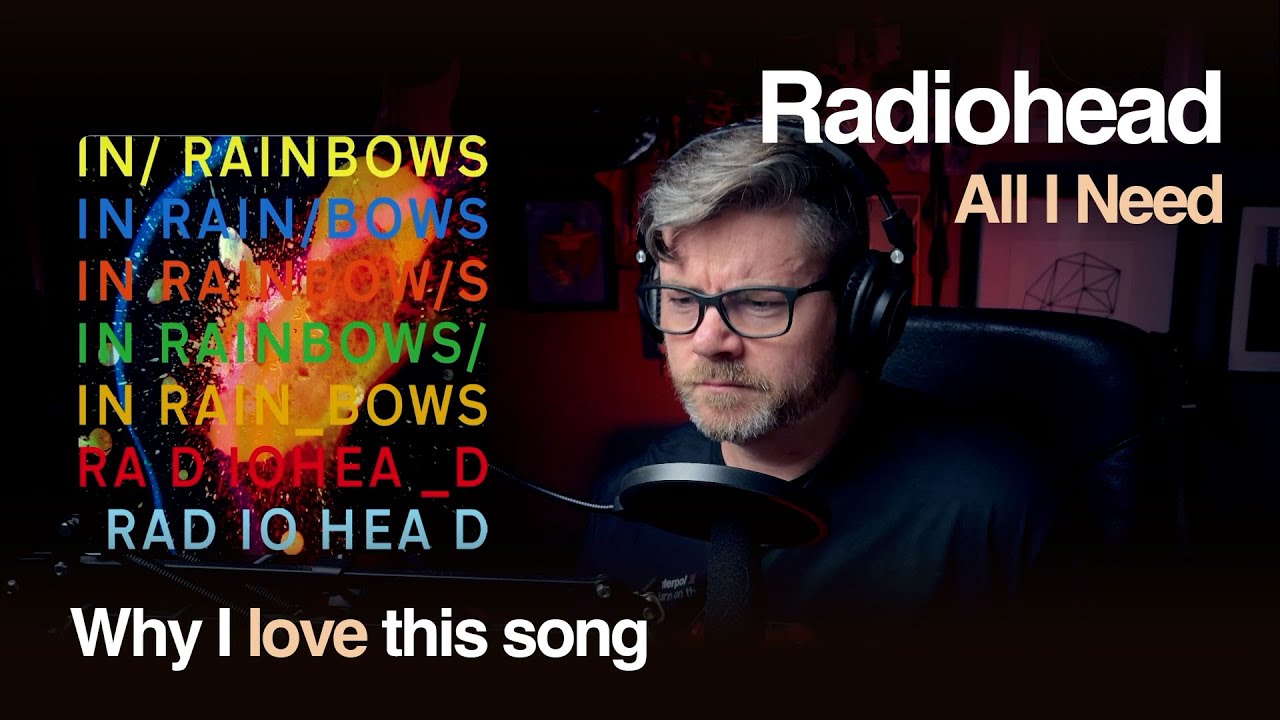 All I Need - Radiohead | Song Breakdown & Analysis