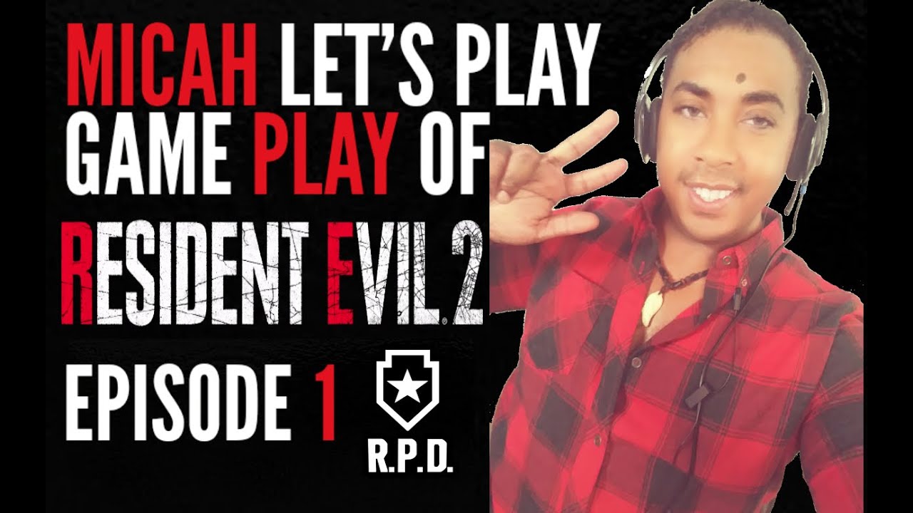 Micah Let's Play of Resident Evil 2 Remake Episode 1 Welcome to Raccoon City