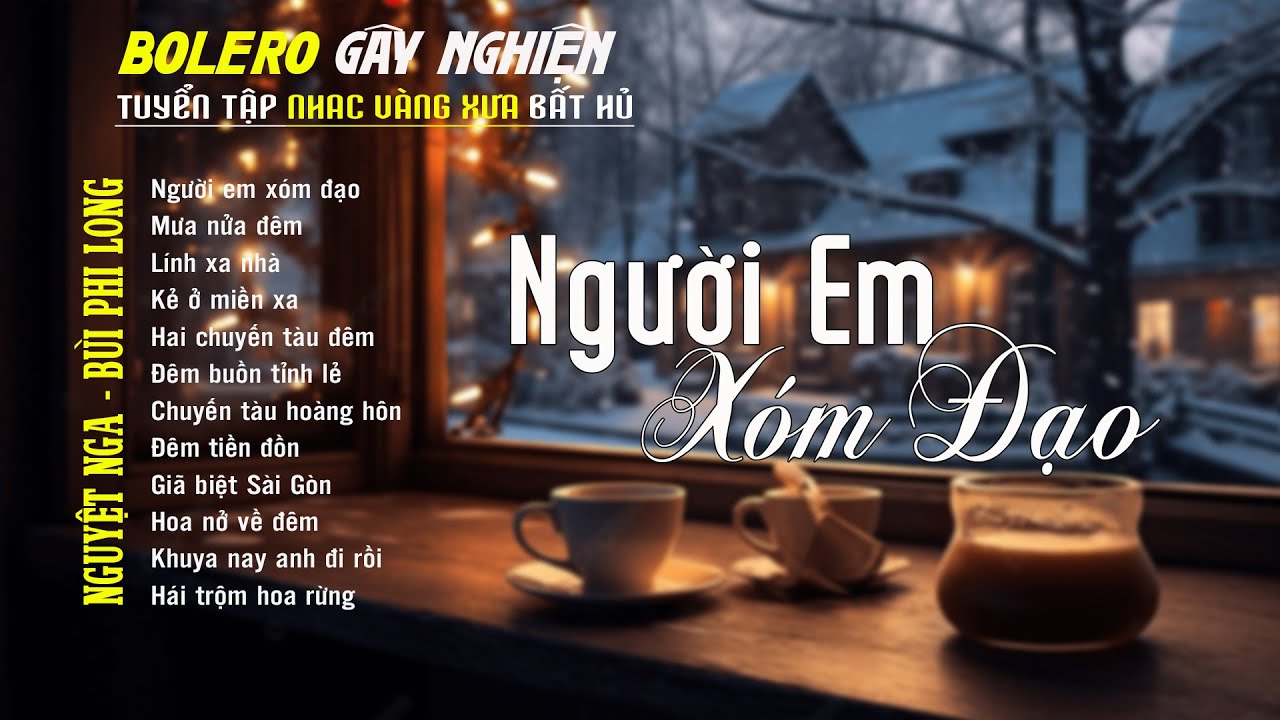 Bolero G&acirc;y Nghiện l Qu&aacute;n Cafe Thư Gi&atilde;n ❖ NGƯỜI EM X&Oacute;M ĐẠO ❖ Nguyệt Nga, B&ugrave;i Phi Long