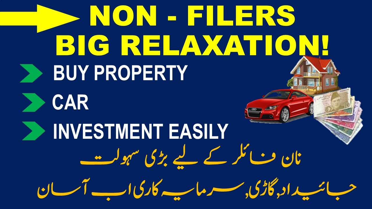 | Non Filers Big Relaxation! | Buy Property | Car & Invest Easily | Cash  Withdraw | Latest Update |