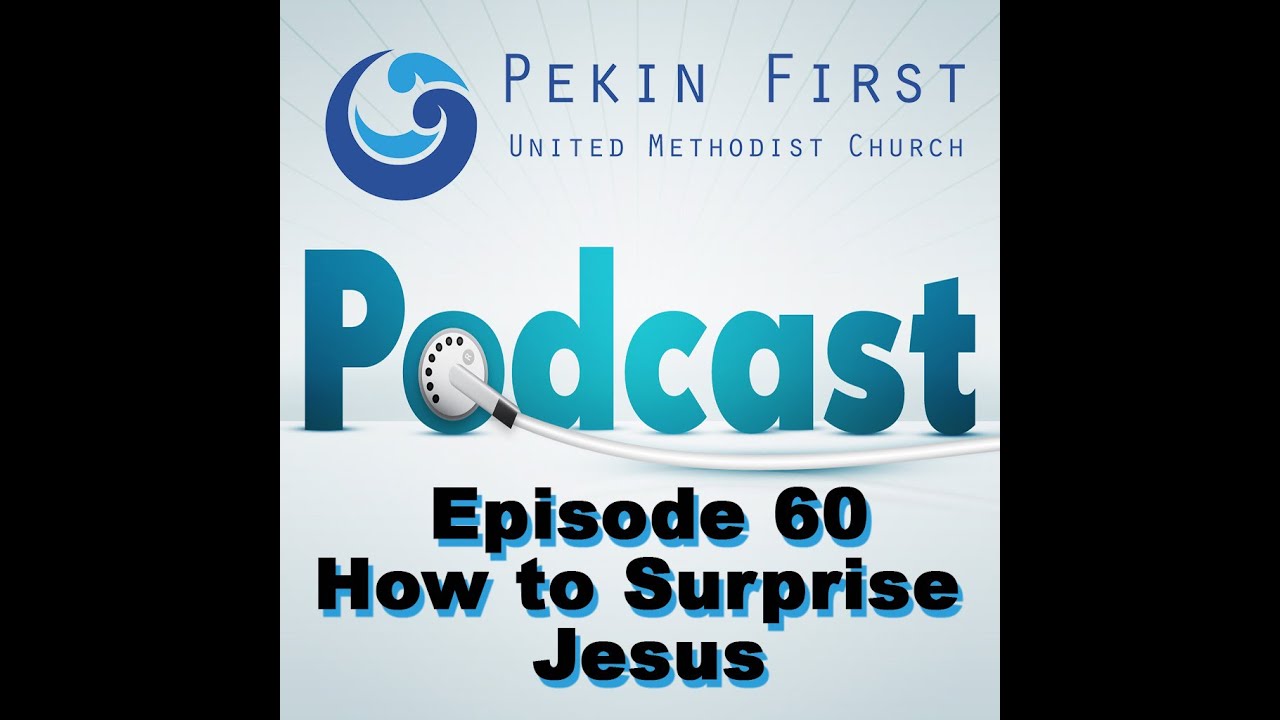 Episode 60 - How to Surprise Jesus