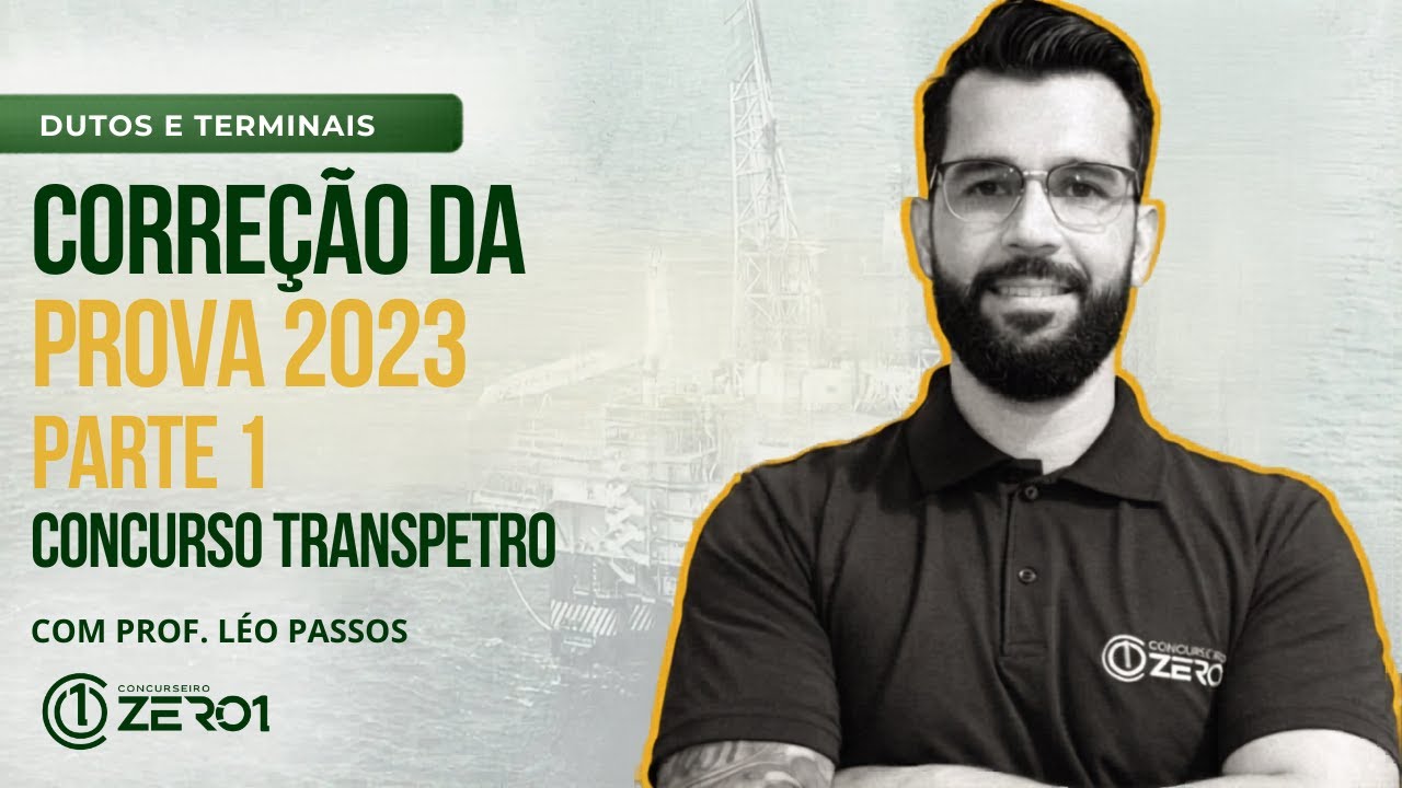 Corre&ccedil;&atilde;o da Prova TRANSPETRO 2023 - Parte 1 &ndash; T&eacute;cnico de Dutos e Terminais
