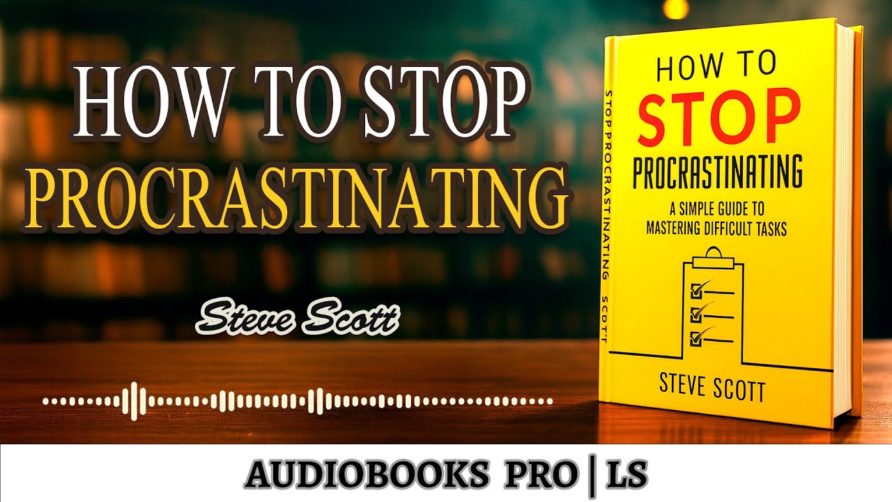 Productivity Unlocked: How to Beat Procrastination for Good - Steve Scott | AUDIOBOOK