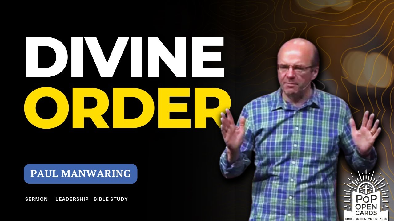 Paul Manwaring - Divine Order - Sermon | Pop Open Cards