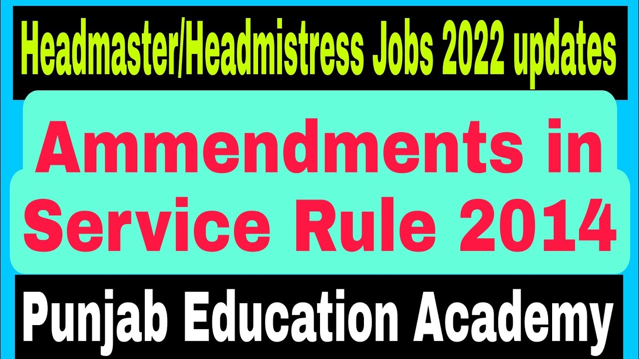 Headmaster Headmistress jobs updates 2022 | Ammendments in Service rules 2014 |