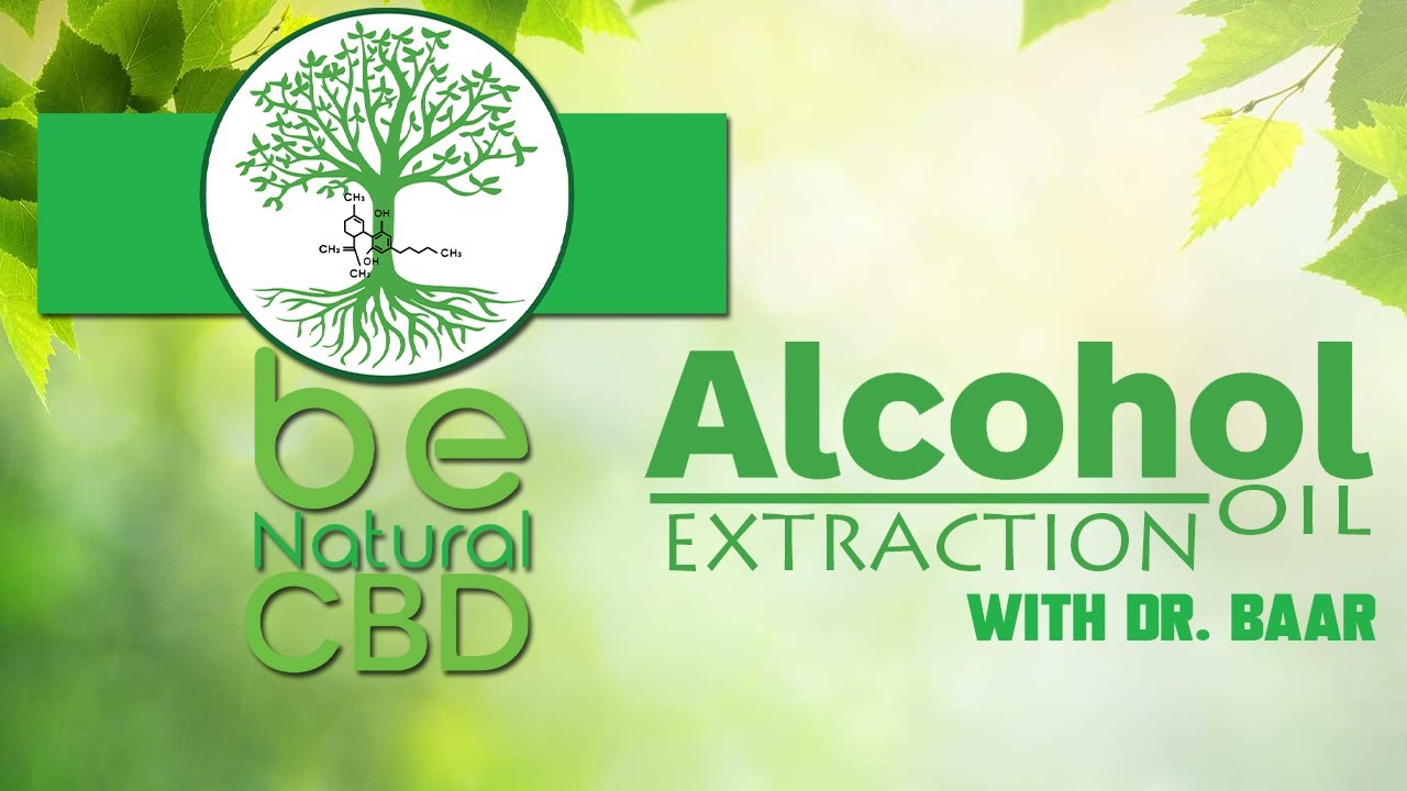 Dr. Baar explains the Alcohol Extraction Method / be Natural CBD