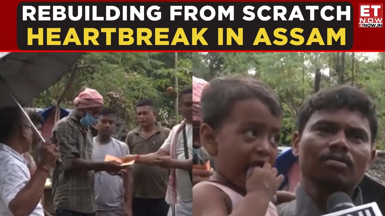 Assam Left In Ruins: Heartbreaking Scenes Emerge As Flood Survivors Struggle To Rebuild | ET Now