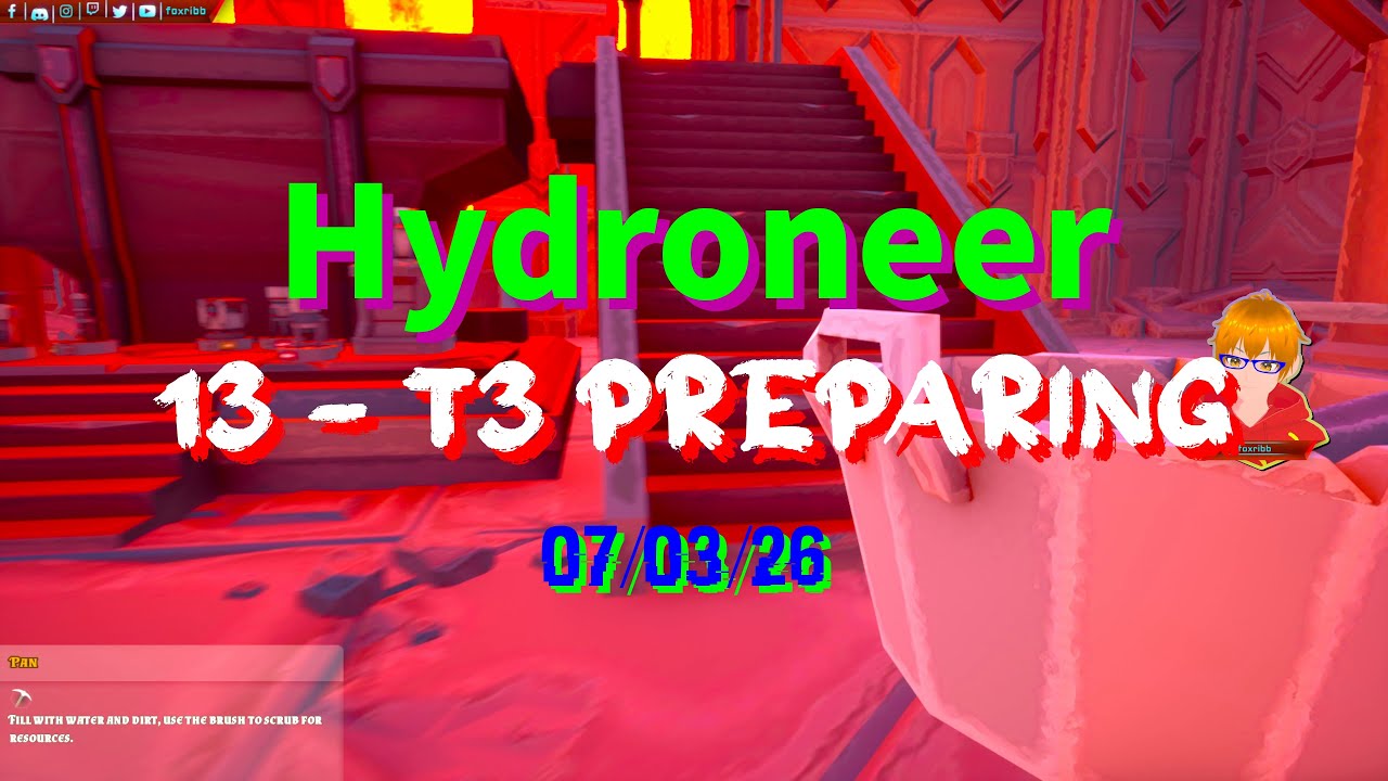 Hydroneer - #13 [4K] - T3 Preparing - 07/03/26