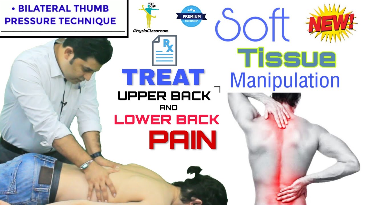 BILATERAL THUMB PRESSURE TECHNIQUE : TREAT UPPER AND LOWER BACK PAIN (SOFT TISSUE MANIPULATION)