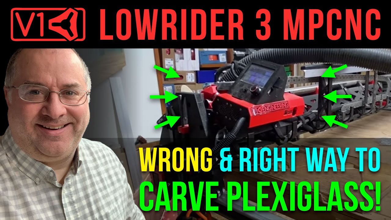 LowRider 3 CNC - wrong & right way to carve/cut plexiglass!