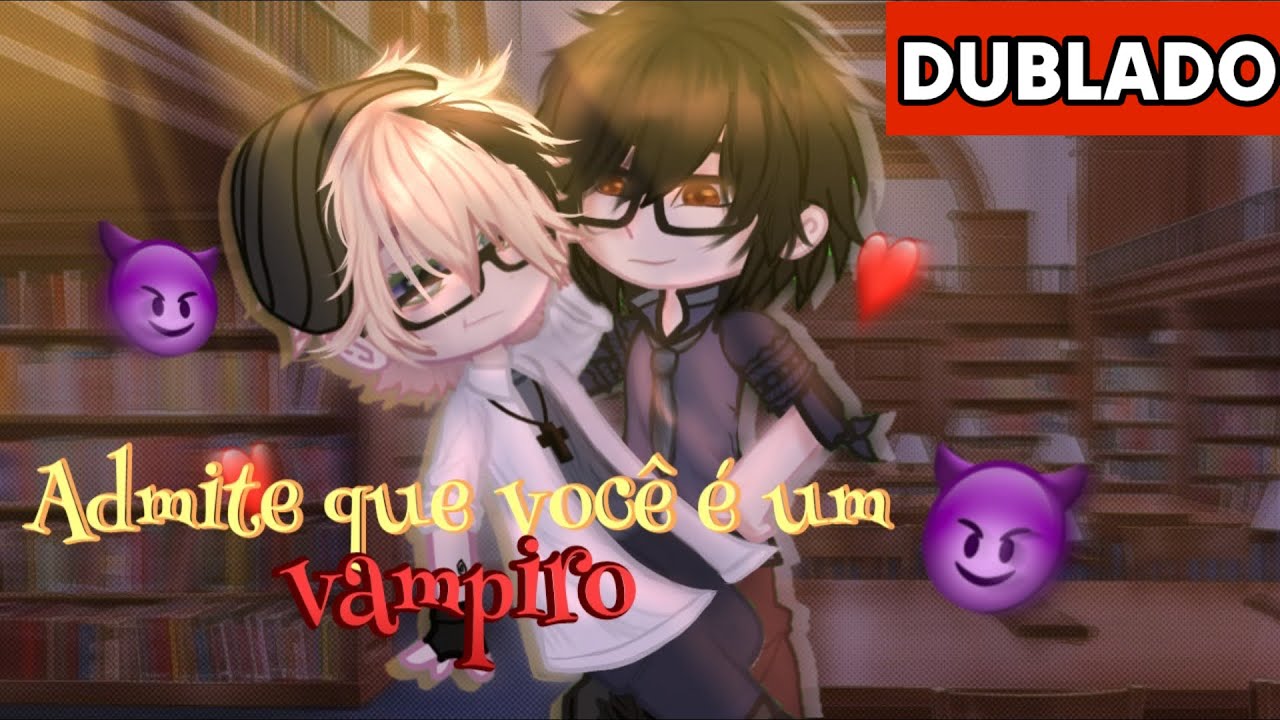 [DUBLADO] 🧛🏻 🥵 HA! VOCÊ É UM VAMPIRO!  - Yaoi BL | Gacha Club mini filme | Boys Love • Luiz Gacha