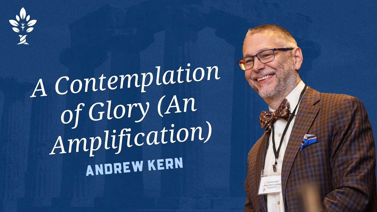 A Contemplation of Glory: Amplification by Andrew Kern (2021 CiRCE National Conference)