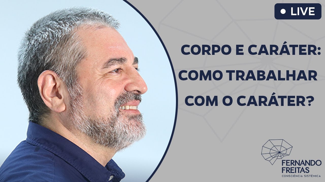 Corpo e Caráter - Como Trabalhar com o Caráter? EP. 127