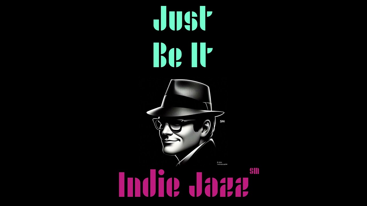 BMJ 1-B5 Just Be It - Indie Jazz℠ #jazz #popular #newmusic #lyrics #socan