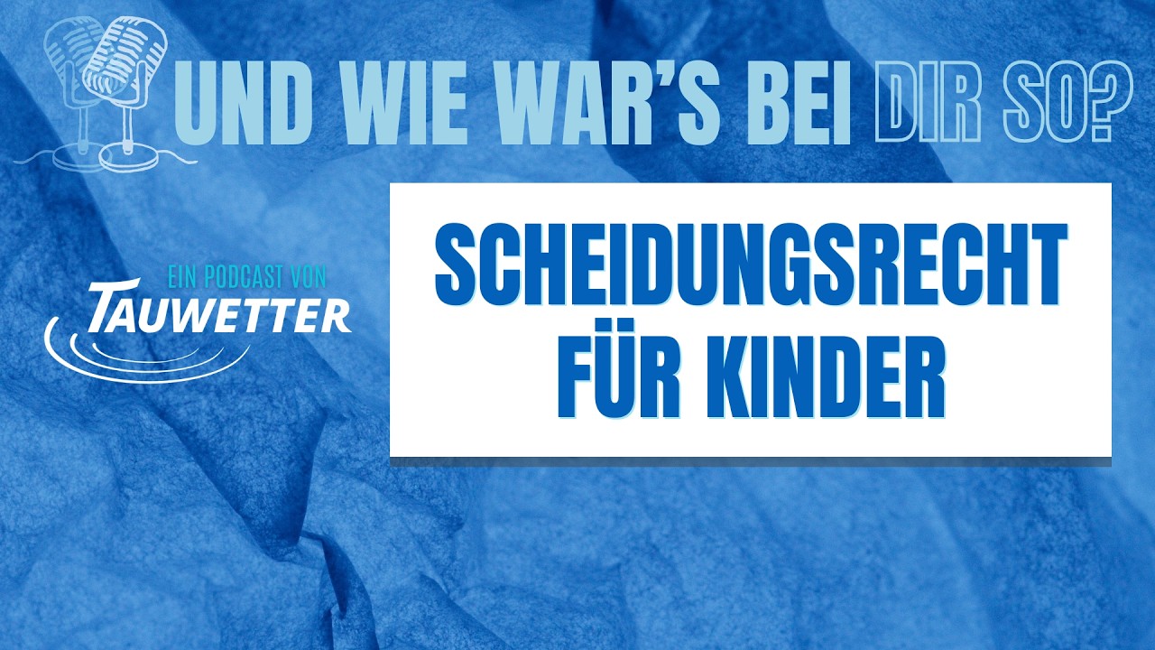 2.02: Scheidungsrecht für Kinder   Und wie wars bei dir so   Tauwetter Youtube